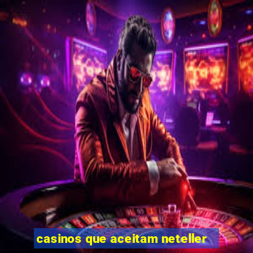 casinos que aceitam neteller